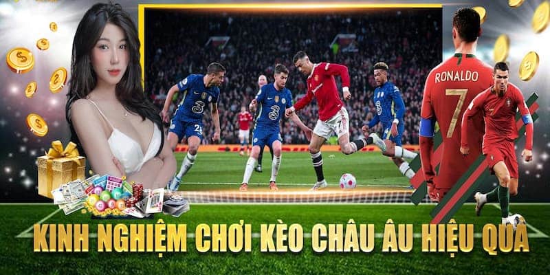 Chia sẻ kinh nghiệm chơi kèo châu Âu thắng lớn từ chuyên gia